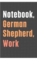Notebook, German Shepherd, Work: For German Shepherd Dog Fans