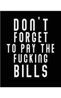 Don't Forget To Pay The Fucking Bills