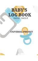 Baby's Log Book: Nanny Daily, Feed, Sleep, Diapers, Activites, Shoping List (110 Pages, 8.5x11)