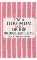 I'm a Dog Mom and a HR Rep Nothing Scares Me Cocktail Journal