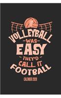 If Volleyball Was Easy They'd Call It Football Calender 2020