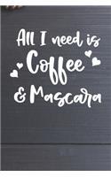 All I Need is Coffee & Mascara Notebook