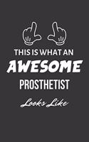 This Is What An Awesome Prosthetist Looks Like Notebook: Lined Journal, 120 Pages, 6 x 9, Matte Finish