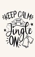 Keep Calm and Jingle On: Christmas Notebook Festive Book