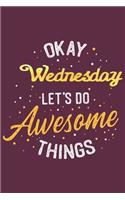 Quote Journal Okay Wednesday Let's do awesome thing Notebook Gift