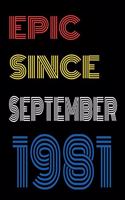 Epic Since September 1981 Notebook Birthday Gift For Women/Men/Boss/Coworkers/Colleagues/Students/Friends.