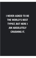 I Never Asked To Be The World's Best Typist