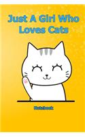 Just A Girl Who Loves Cats: Notebook 6 x 9 inch With 120 Lined pages