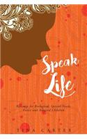 Speak Life - Blessings for Biological, Special Needs, Foster, and Adopted Children