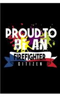Proud to be a firefighter: Notebook - Journal - Diary - 110 Lined pages - 6 x 9 in - 15.24 x 22.86 cm - Doodle Book - Funny Great Gift