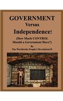 GOVERNMENT Versus Independence!