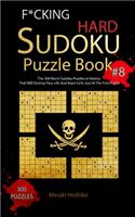F*cking Hard Sudoku Puzzle Book #8: The 300 Worst Sudoku Puzzles in History That Will Destroy Your Life And Brain Cells Just At The First Puzzle
