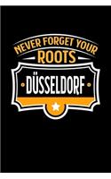 Never Forget your Roots Düsseldorf: TAGEBUCH / NOTIZBUCH Für Schulanfänger, Studenten, Schüler, Backpacker, Reisende, Traveler A5 (6x9 inch) 120 Seiten liniert! I Monatsplaner I Journa