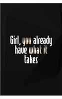 Girl, You Already Have What It Takes