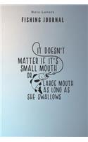 It doesn't matter if it's small mouth or large mouth as long as she swallows - Fishing Journal: Fishing Log Book - Perfect Gift For Gift for Fishing Lover