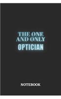 The One And Only Optician Notebook: 6x9 inches - 110 ruled, lined pages - Greatest Passionate working Job Journal - Gift, Present Idea