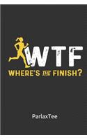 WTF Where's The Finish!: Daily And Weekly Running Log Book Planner - Runner's Bucket List - Daily Running Workout Plan with Awesome Cover for Runners - Running Log Book for 