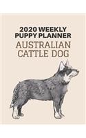 2020 Puppy Planner: Australian Cattle Dog Lover Gift Weekly Planner, Year At A Glance And Vertical Dated Pages With To-Do List and More.