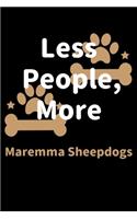Less People, More Maremma Sheepdogs: Journal (Diary, Notebook) Funny Dog Owners Gift for Maremma Sheepdog Lovers