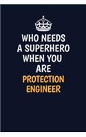 Who Needs A Superhero When You Are Protection Engineer: Career journal, notebook and writing journal for encouraging men, women and kids. A framework for building your career.