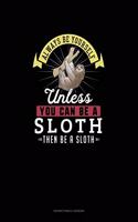Always Be Yourself Unless You Can Be A Sloth Then Be A Sloth: Notary Public Logbook(264 Notary Public Logbook)