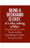Being a Deckhand is Easy. It's like riding a bike. Except the bike is on fire. You're on fire. Everything is on fire. And you're in hell.