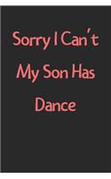 Sorry I Can't My Son Has Dance