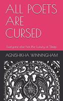 All Poets are Cursed: Rest Everyone has the Luxury of Sleep
