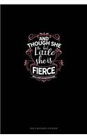 And Though She Be But Little She Is Fierce: Gas & Mileage Log Book(1 Gas & Mileage Log Book)