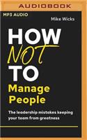 How Not to Manage People