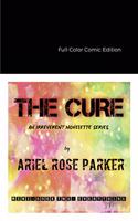 The Cure Series Book II: EVERYTHING - SPECIAL COMIC EDITION: Full Color Collector Comic Book Edition