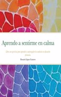 Aprendo a sentirme en calma: Libro con ejercicios para aprender a autorregular la conducta en educación primaria.