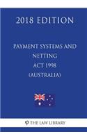 Payment Systems and Netting Act 1998 (Australia) (2018 Edition)