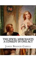 The Jewel Merchants A Comedy in One Act