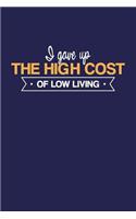 I Gave Up The High Cost of Low Living