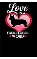 Love is a Four Legged Word: Corgi Love 6x9 - Blank Lined Journal Notebook for Corgi enthusiasts- 100 pages Perfect Gift under 10 for any Corgi owner (Composition Book, 100 Page