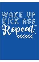 Wake Up Kick Ass Repeat: Motivational Quote - Cute 120 Page 6" X 9" Wide Ruled Notebook, Journal