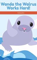 Wanda the Walrus Works Hard!