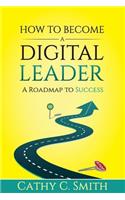 How to Become a Digital Leader