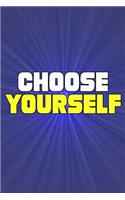 Choose Yourself: Journal, Diary, Colorful, Unique, Motivational Notebook (100 Pages, Lined, 6 X 9)