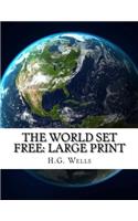 The World Set Free: Large Print