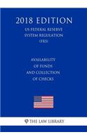 Availability of Funds and Collection of Checks (US Federal Reserve System Regulation) (FRS) (2018 Edition)