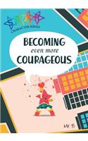 Becoming Even More Courageous