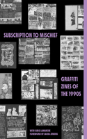 Subscription to Mischief: Graffiti Zines of the 1990s