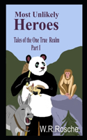 Most Unlikely Heroes: Tales of the One True Realm Part 1