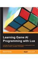 Learning Game AI Programming with Lua