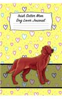 Irish Setter Mom Dog Lover Journal: Blank Lined Journal Notebook for Dog and Puppy Lovers
