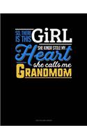 So, There Is This Girl He Kinda Stole My Heart He Calls Me Grandmom: Unruled Composition Book