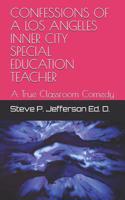 Confessions of a Los Angeles Inner City Special Education Teacher