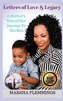 Letters of Love and Legacy: A Mother's Tale of Her Journey to Her Son
